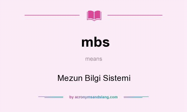 What does mbs mean? It stands for Mezun Bilgi Sistemi