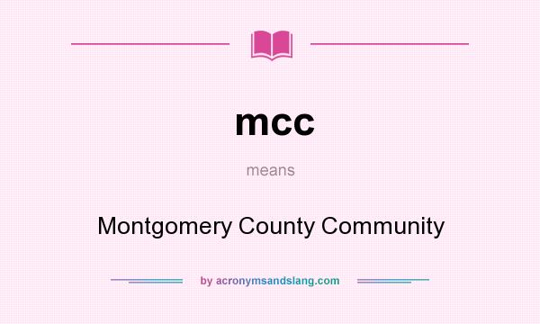 What does mcc mean? It stands for Montgomery County Community