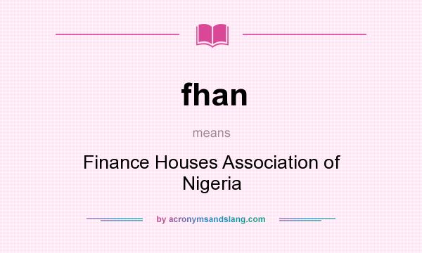 What does fhan mean? It stands for Finance Houses Association of Nigeria