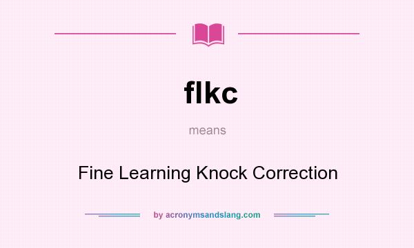 What does flkc mean? It stands for Fine Learning Knock Correction