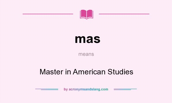 What does mas mean? It stands for Master in American Studies