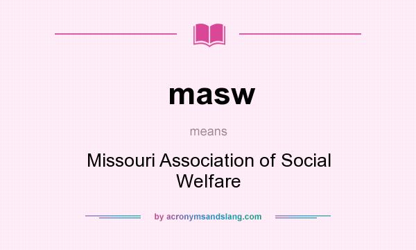 What does masw mean? It stands for Missouri Association of Social Welfare