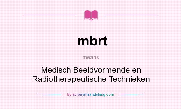 What does mbrt mean? It stands for Medisch Beeldvormende en Radiotherapeutische Technieken