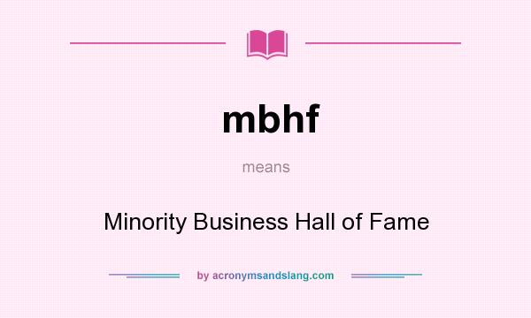 What does mbhf mean? It stands for Minority Business Hall of Fame