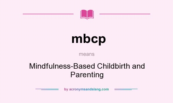 What does mbcp mean? It stands for Mindfulness-Based Childbirth and Parenting