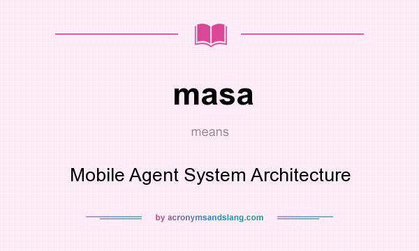 What does masa mean? It stands for Mobile Agent System Architecture