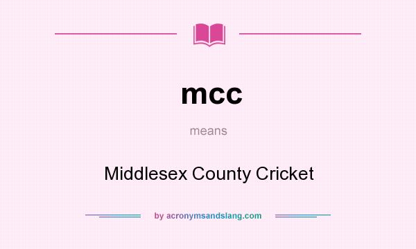 What does mcc mean? It stands for Middlesex County Cricket