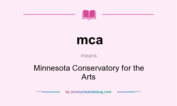 What does mca mean? It stands for Minnesota Conservatory for the Arts