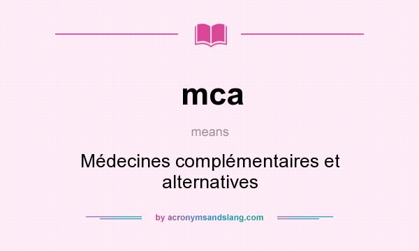 What does mca mean? It stands for Médecines complémentaires et alternatives