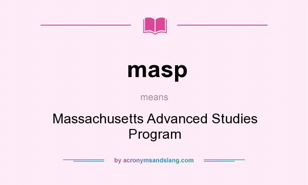 What does masp mean? It stands for Massachusetts Advanced Studies Program