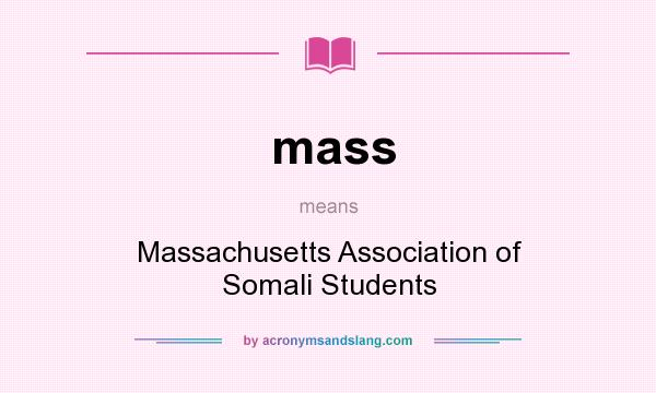 What does mass mean? It stands for Massachusetts Association of Somali Students