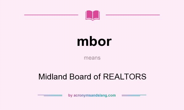 What does mbor mean? It stands for Midland Board of REALTORS