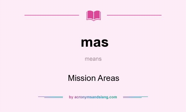 What does mas mean? It stands for Mission Areas