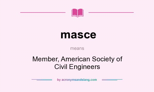 What does masce mean? It stands for Member, American Society of Civil Engineers