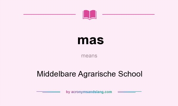What does mas mean? It stands for Middelbare Agrarische School