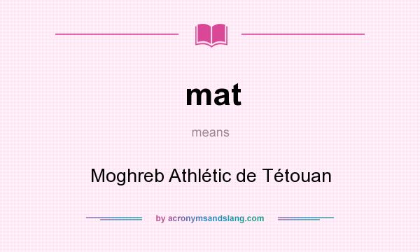What does mat mean? It stands for Moghreb Athlétic de Tétouan