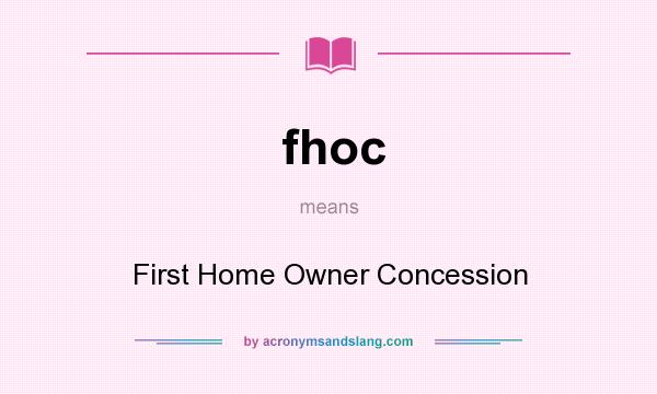 What does fhoc mean? It stands for First Home Owner Concession