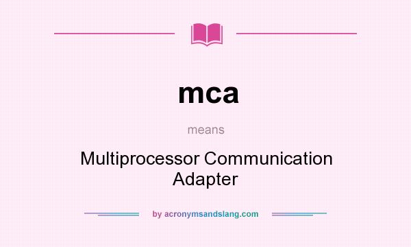 What does mca mean? It stands for Multiprocessor Communication Adapter