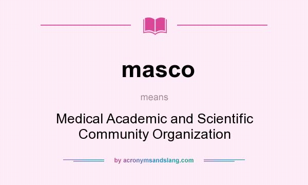 What does masco mean? It stands for Medical Academic and Scientific Community Organization