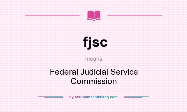 What does fjsc mean? It stands for Federal Judicial Service Commission