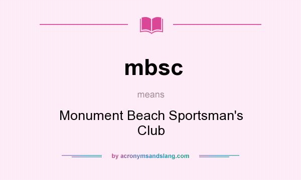 What does mbsc mean? It stands for Monument Beach Sportsman`s Club