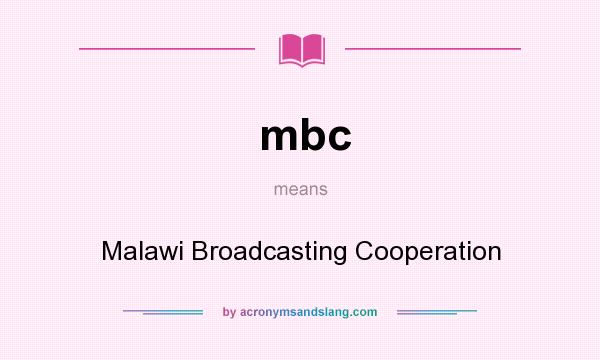 What does mbc mean? It stands for Malawi Broadcasting Cooperation