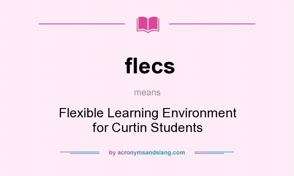 What does flecs mean? It stands for Flexible Learning Environment for Curtin Students