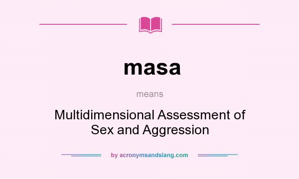 What does masa mean? It stands for Multidimensional Assessment of Sex and Aggression