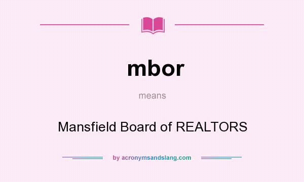 What does mbor mean? It stands for Mansfield Board of REALTORS