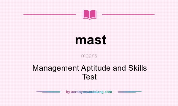 What does mast mean? It stands for Management Aptitude and Skills Test
