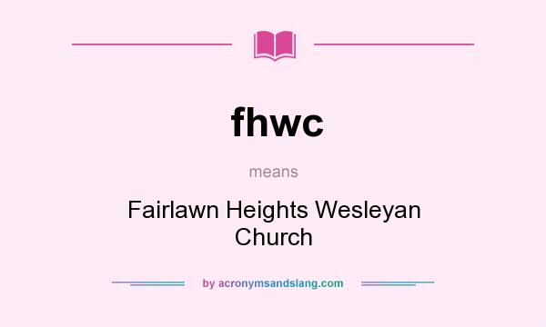 What does fhwc mean? It stands for Fairlawn Heights Wesleyan Church