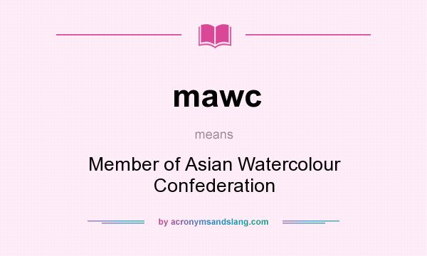 What does mawc mean? It stands for Member of Asian Watercolour Confederation