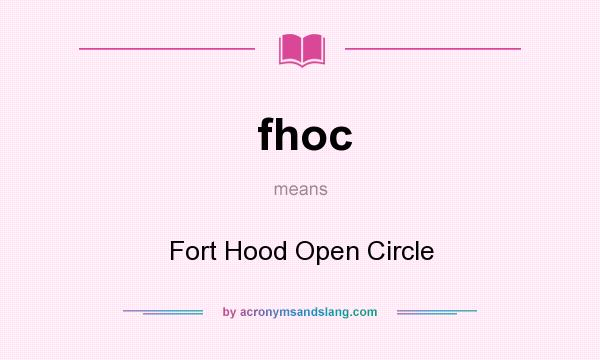 What does fhoc mean? It stands for Fort Hood Open Circle