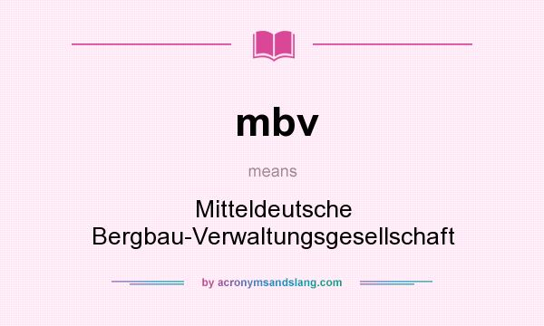 What does mbv mean? It stands for Mitteldeutsche Bergbau-Verwaltungsgesellschaft