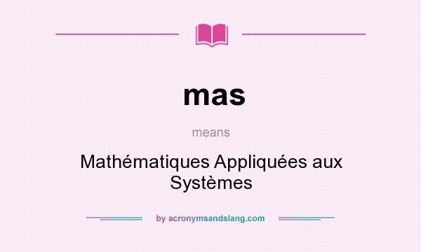 What does mas mean? It stands for Mathématiques Appliquées aux Systèmes