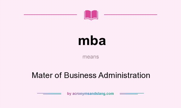 What does mba mean? It stands for Mater of Business Administration