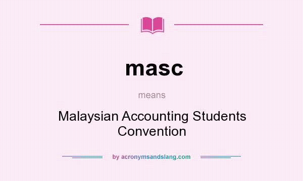 What does masc mean? It stands for Malaysian Accounting Students Convention
