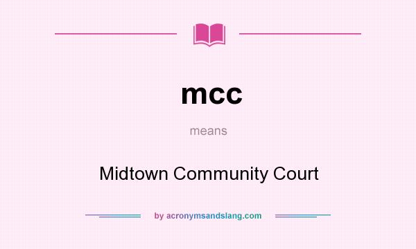 What does mcc mean? It stands for Midtown Community Court