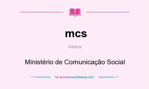 What does mcs mean? It stands for Ministério de Comunicação Social