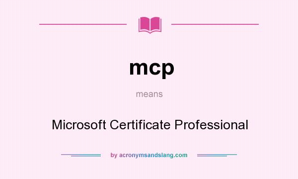 What does mcp mean? It stands for Microsoft Certificate Professional