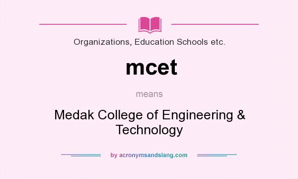 What does mcet mean? It stands for Medak College of Engineering & Technology