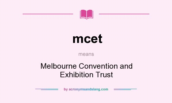 What does mcet mean? It stands for Melbourne Convention and Exhibition Trust