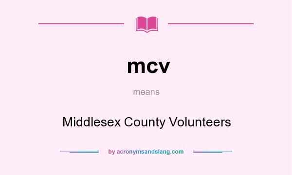 What does mcv mean? It stands for Middlesex County Volunteers