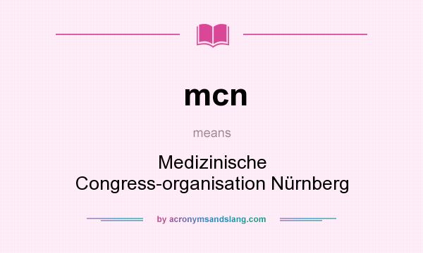 What does mcn mean? It stands for Medizinische Congress-organisation Nürnberg