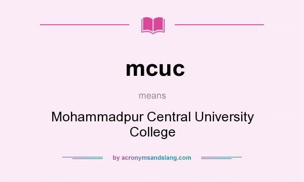 What does mcuc mean? It stands for Mohammadpur Central University College