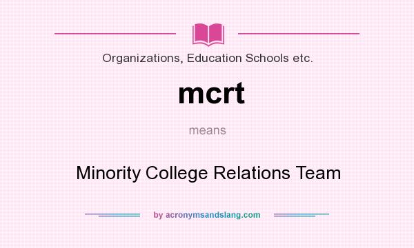What does mcrt mean? It stands for Minority College Relations Team