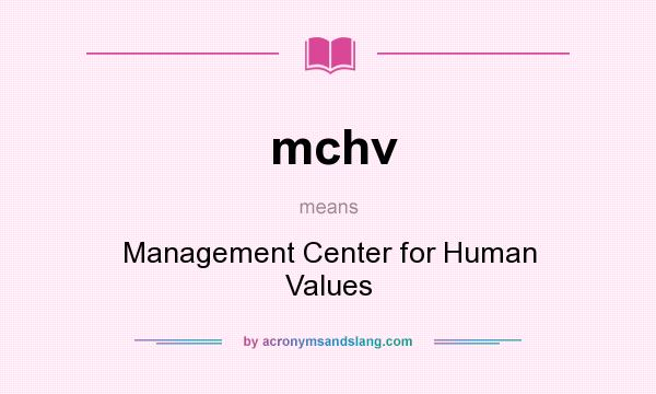 What does mchv mean? It stands for Management Center for Human Values