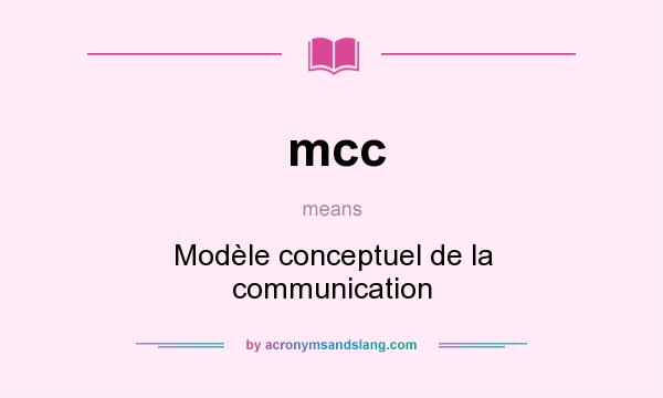 What does mcc mean? It stands for Modèle conceptuel de la communication