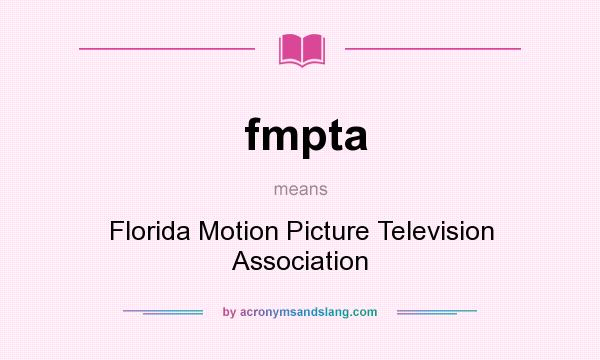 What does fmpta mean? It stands for Florida Motion Picture Television Association