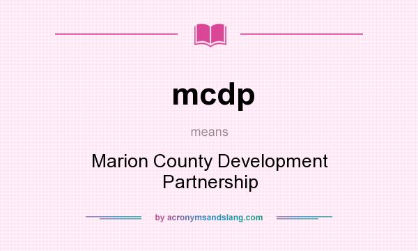 What does mcdp mean? It stands for Marion County Development Partnership
